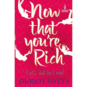 Now That You're Rich- Durjoy Datta