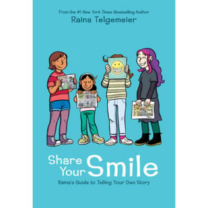 Share Your Smile: Raina'S Guide To Telling Your Own Story