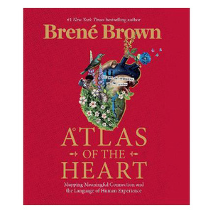 Atlas Of The Heart: Mapping Meaningful Connection And The Language Of Human Experience, Paperback